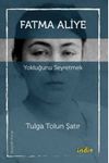Fatma Aliye & Yokluğunu Seyretmek