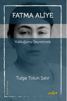 Fatma Aliye & Yokluğunu Seyretmek