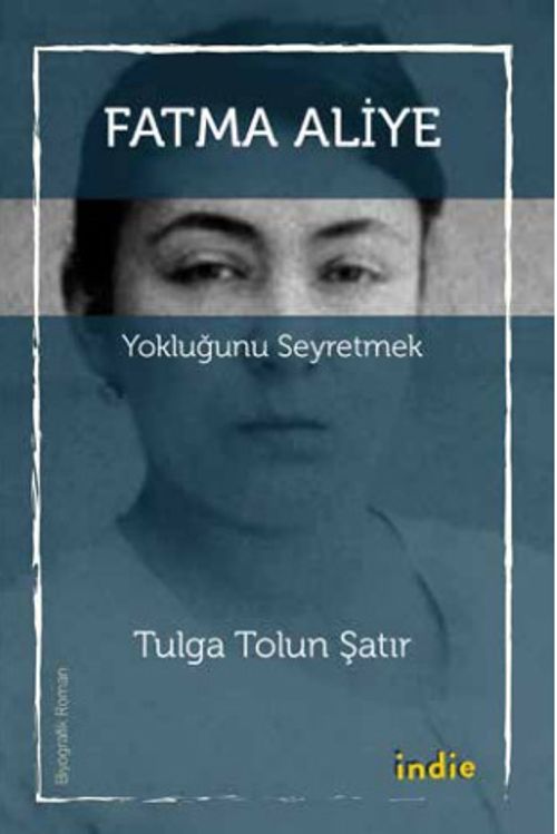 Fatma Aliye & Yokluğunu Seyretmek