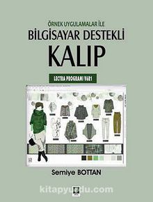 Örnek Uygulamalar ile Bilgisayar Destekli Kalıp (Lectra Programı V6R1) - Semiye Bottan