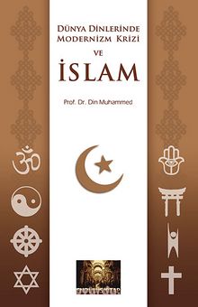 Dünya Dinlerinde Modernizm Krizi ve İslam - Prof. Dr. Din Muhammed