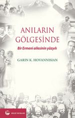 Anıların Gölgesinde Bir Ermeni Ailesinin Yüzyılı