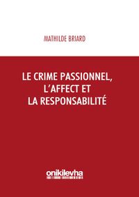 Le Crime Passionnel, L'affect et la Responsibilite