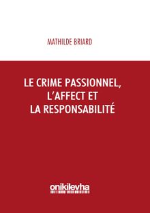 Le Crime Passionnel, L'affect et la Responsibilite