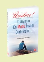 Üzülme! Dünyanın En Mutlu İnsanı Olabilirsin