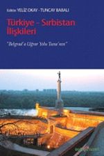Türkiye-Sırbistan İlişkileri & Belgrad'a Uğrar Yolu Tuna'nın