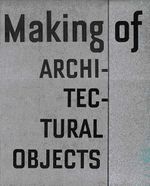Making of: Architectural Objects