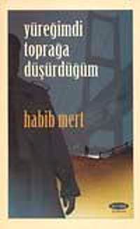 Yüreğimdi Toprağa Düşürdüğüm