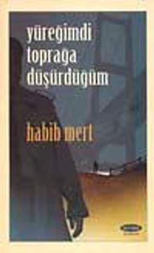 Yüreğimdi Toprağa Düşürdüğüm