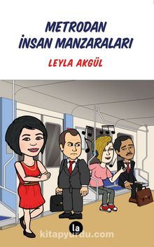 Metrodan İnsan Manzaraları - Leyla Akgül