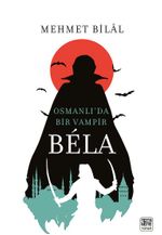 Bela & Osmanlı'da Bir Vampir
