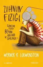 Zihnin Fiziği & Kuantum Teorisi Beyin Hakkında Ne Söylüyor?