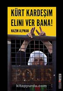 Kürt Kardeşim Elini Ver Bana & Kürt Sorununa Empatik Bir Yaklaşım - Nazım Alpman