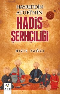 Hayreddin Atufi’nin Hadis Şerhçiliği