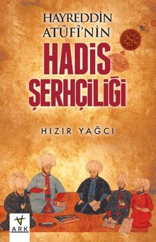 Hayreddin Atufi’nin Hadis Şerhçiliği