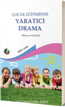 Çocuk Eğitiminde Yaratıcı Drama - Prof. Dr. Mübeccel Gönen