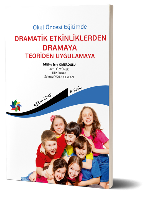 Okul Öncesi Eğitimde Dramatik Etkinliklerden Dramaya Teoriden Uygulamaya