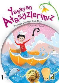 Yaşayan Atasözlerimiz -1 & Damlaya Damlaya Göl Olur