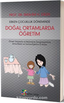 Erken Çocukluk Döneminde Doğal Ortamlarda Öğretim - İbrahim H. Diken