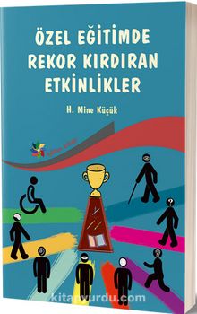 Özel Eğitimde Rekor Kırdıran Etkinlikler - H. Mine Küçük