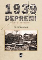 1939 Depremi & Erzincan ve Bölgeye Etkisi