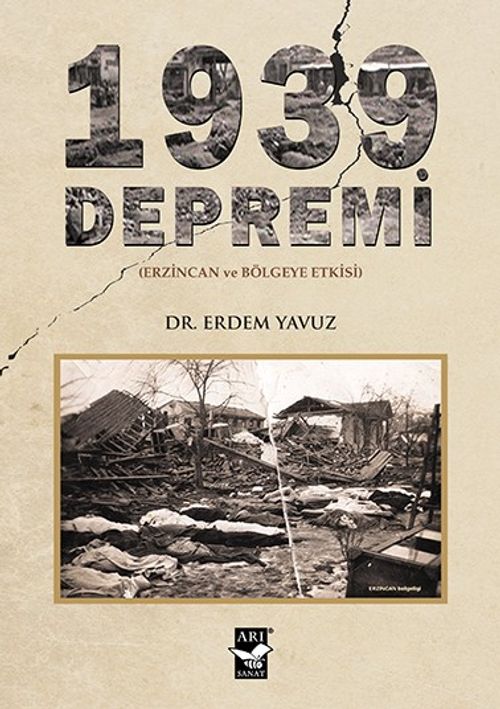 1939 Depremi & Erzincan ve Bölgeye Etkisi