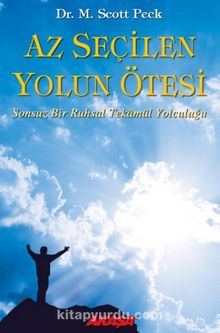 Az Seçilen Yolun Ötesi & Sonsuz Bir Ruhsal Tekamül Yolculuğu - Dr. M. Scott Peck