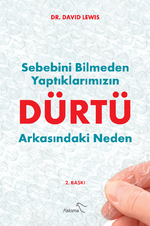 Dürtü & Sebebini Bilmeden Yaptıklarımızın Arkasındaki Neden