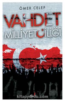 Vahdet Milliyetçiliği - Ömer Celep