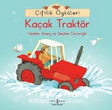 Çiftlik Öyküleri -  Kaçak Traktör - Heather Amery