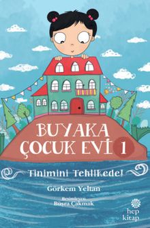 Buyaka Çocuk Evi 1 / Tinimini Tehlikede 