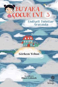 Buyaka Çocuk Evi 3 / Endişeli Bulutlar Arasında