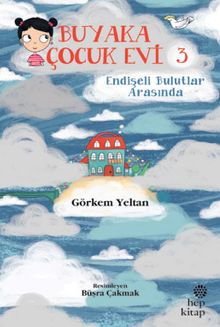 Buyaka Çocuk Evi 3 / Endişeli Bulutlar Arasında