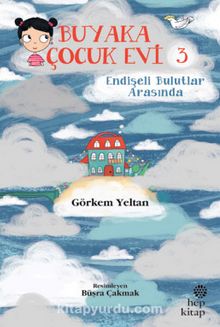 Buyaka Çocuk Evi 3 / Endişeli Bulutlar Arasında - Görkem Yeltan