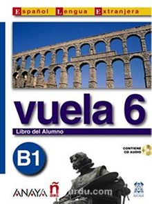 Vuela 6 Libro del Alumno B1 +CD (İspanyolca Orta Seviye ders Kitabı +CD)