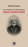 K&ouml;y Enstit&uuml;lerinin D&uuml;ş&uuml;n Babası İsmail Mahir Efendi