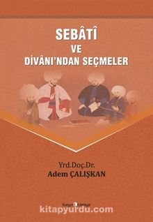 Sebati ve Divanından Seçmeler - Adem Çalışkan