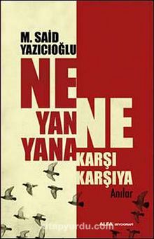 Ne Yan Yana Ne Karşı Karşıya (Anılar) - M. Said Yazıcıoğlu