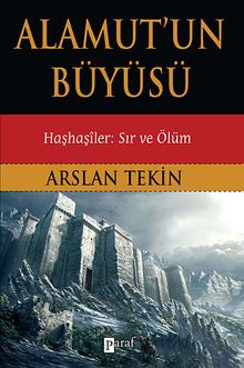 Alamut'un Büyüsü & Haşhaşiler: Sır ve Ölüm