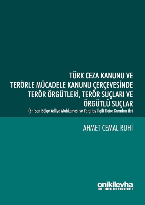 Türk Ceza Kanunu ve Terörle Mücadele Kanunu Çerçevesinde Terör Örgütleri Terör Suçları ve Örgütlü Suçlar