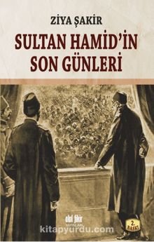 Sultan Hamid'in Son Günleri - Ziya Şakir