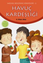 Havuç Kardeşliği / Sağlıklı Beslenme Hikayeleri 2 