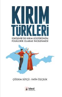 Kırım Türkleri & Eskişehir'de Kırım Kültürünün Folklorik Olarak İncelenmesi