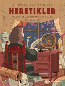 Heretikler  & Modern Felsefenin Harika  (ve Tehlikeli)  Başlangıçları