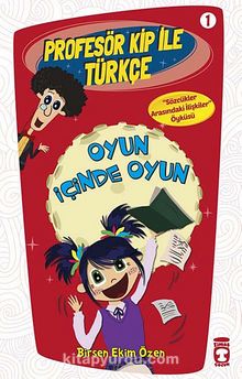 Oyun İçinde Oyun / Profesör Kip ile Türkçe -1 - Birsen Ekim Özen