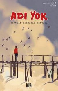 Adı Yok Sayı:83 2018 / Mevsimlik Gençlik Edebiyat Dergisi