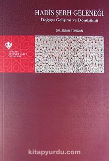 Hadis Şerh Geleneği & Doğuşu Gelişimi ve Dönüşümü - Dr. Zişan Türcan