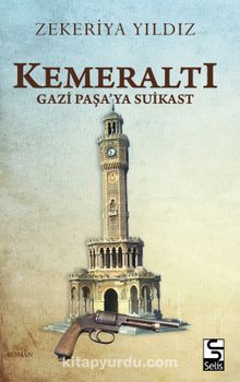 Kemeraltı & Gazipaşa’ya Suikast - Zekeriya Yıldız