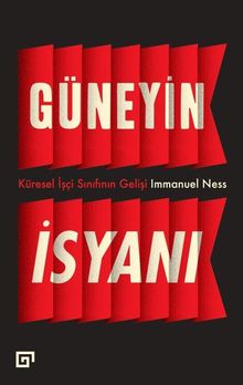 Güneyin İsyanı: Küresel İşçi Sınıfının Gelişi