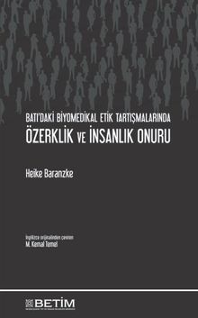 Batı'daki Biyomedikal Etik Tartışmalarında Özerklik ve İnsanlık Onuru